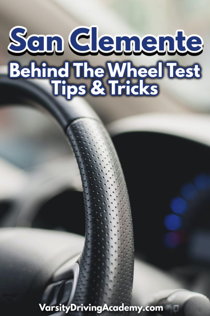 You can utilize the best San Clemente behind the wheel test tips and tricks to help increase your odds of success and of becoming a safe driver.