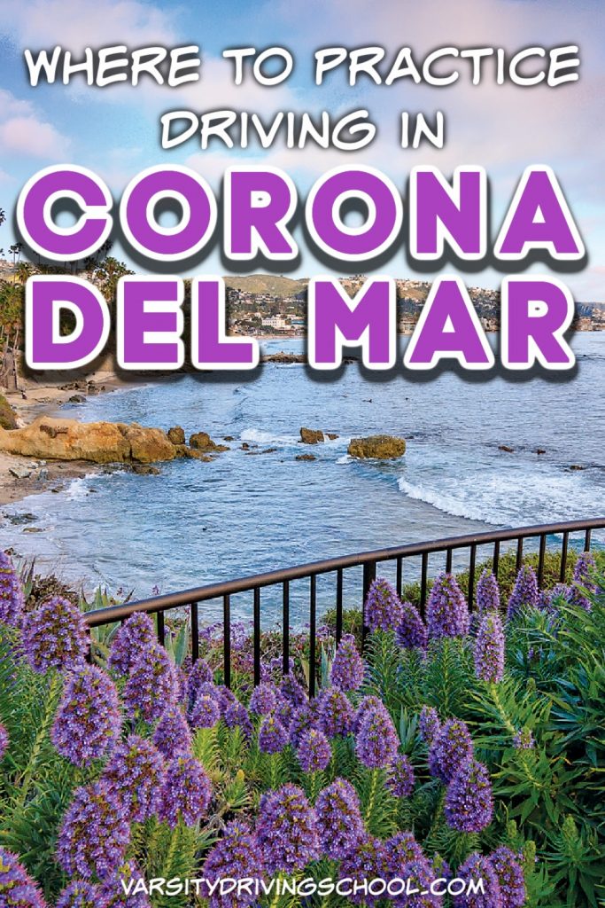Where to Practice Driving in Corona Del Mar Varsity Driving Academy