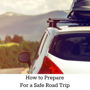 How to Prepare For a Safe Road Trip