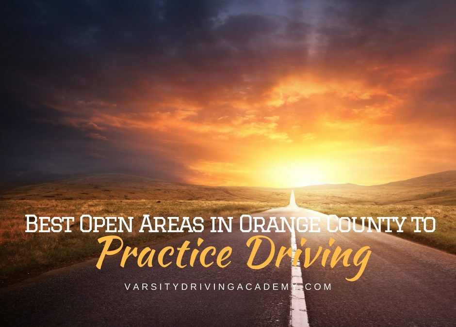 Best Open Areas to Practice Driving in Orange County Varsity Driving