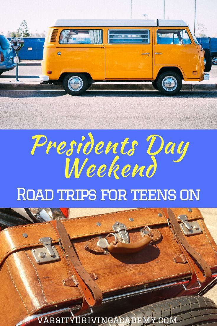 Presidents Day Weekend Road Trips for Teens Varsity Driving