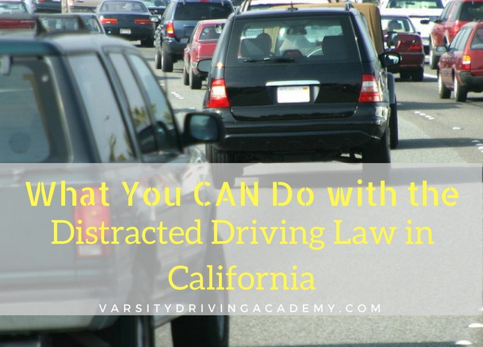 Distracted Driving Law in California: What CAN You Do
